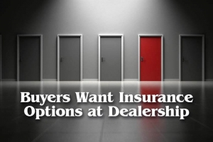Buyers Want Insurance Options at Dealership