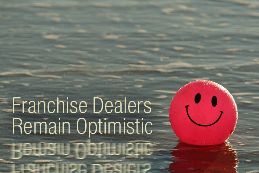 Franchise Dealers Remain Optimistic