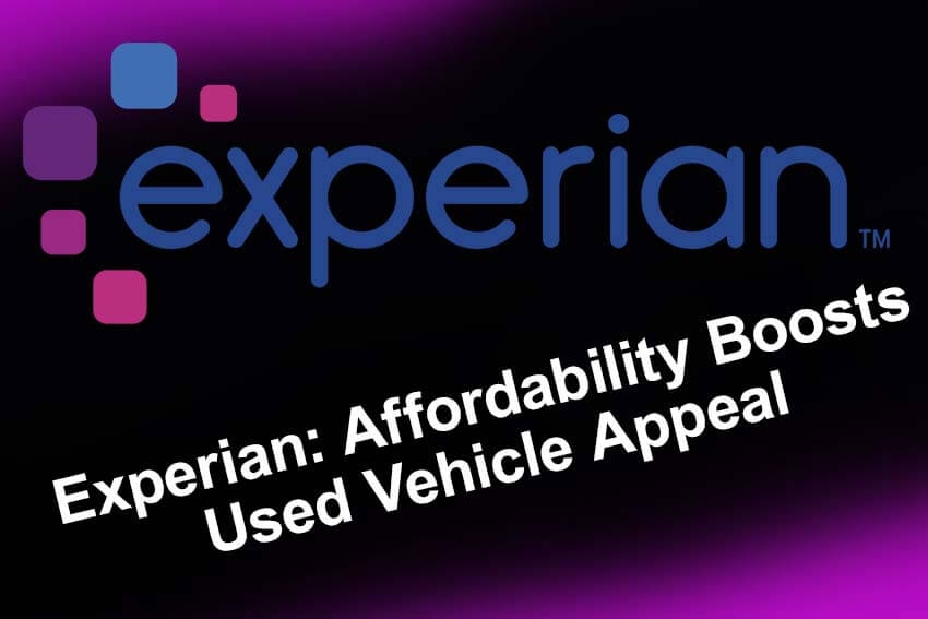 Experian: Affordability Boosts Used Vehicle Appeal